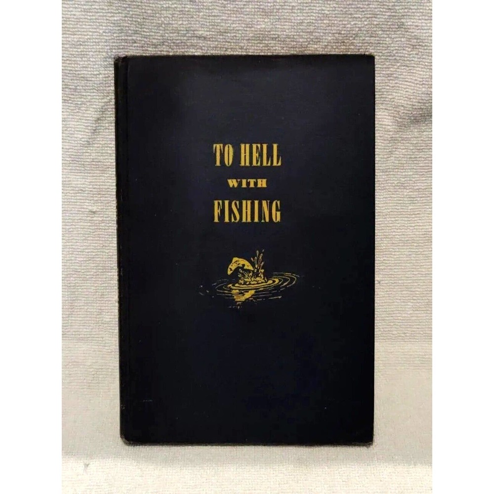 "To Hell With Fishing" book by H.T. Webster Ed Zern Fishing Fishermen Humor